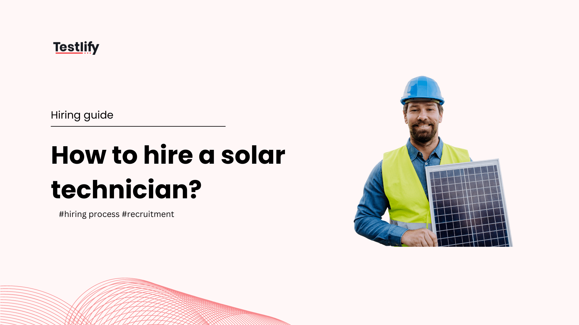 How to hire a solar technician: 2026 hiring guide