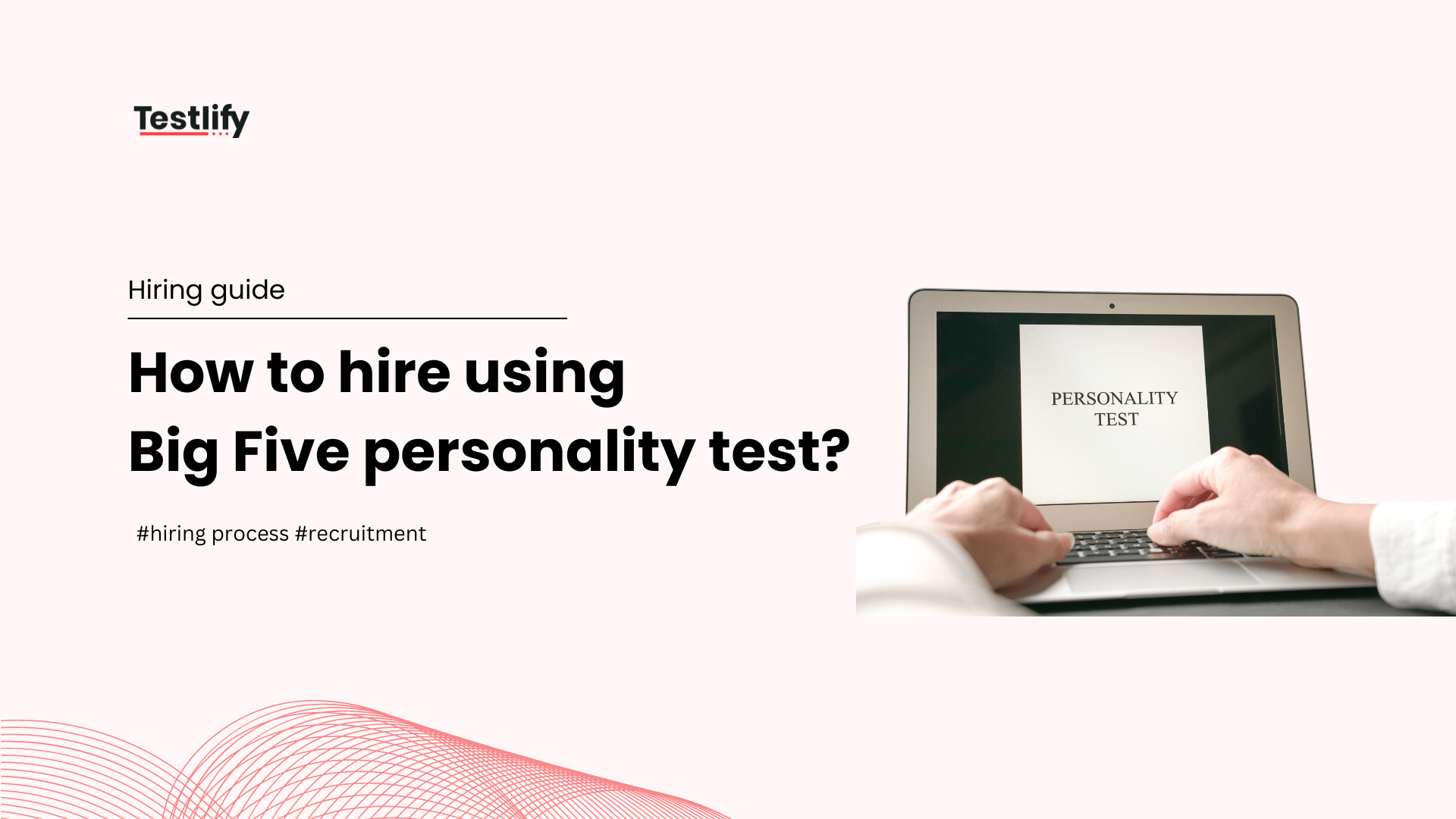 How to hire top talent using Big Five personality test?